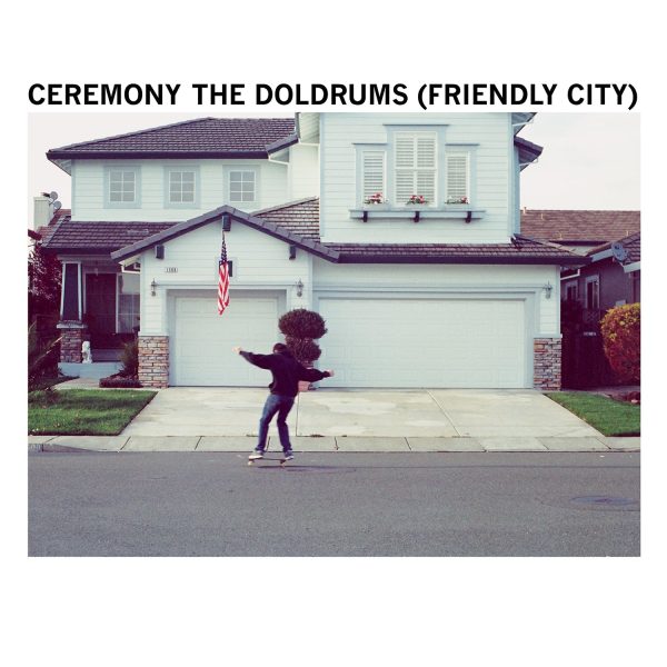 CEREMONY  THE DOLDRUMS (FRIENDLY CITY)  7  SINGLE Hot on Sale